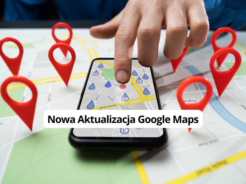 Nowa Aktualizacja Google Maps: Przełomowe Funkcje, Które Odmienią Twoje Podróże